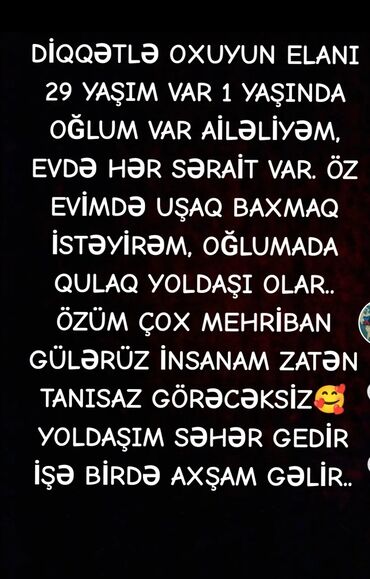 сиделка в баку: ÖZ EVİMDƏ UŞAĞA BAXACAM, ÖZÜMÜNDƏ 1 OĞLUM VAR TƏK DARIXIR, HƏM ONA