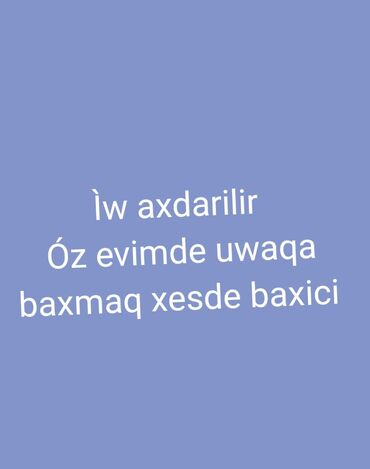 Reklam, çap: İş axtarılır elanı. Öz evində uşağa və ya xəstəyə baxmaq üçün xidmət