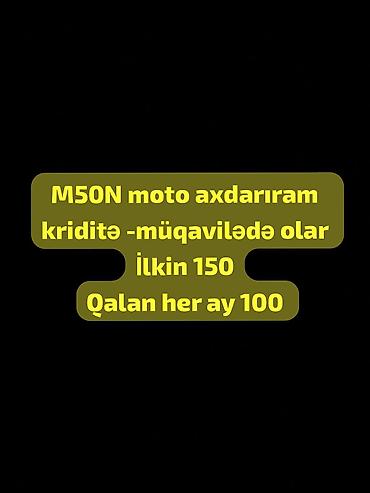 elektrik mişarı: M50N moto axdarıram kriditlə müqavilədə olar ilkin 150 her ay 100 — 1