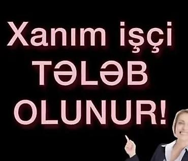 Əməkdaş axtarışı (vakansiyalar): Xadimə tələb olunur — 1