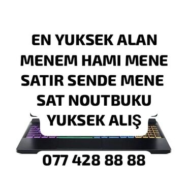 notebook qiymətləri: NOUTBUK ALIRAM YÜKSƏK QİYMƏTƏ