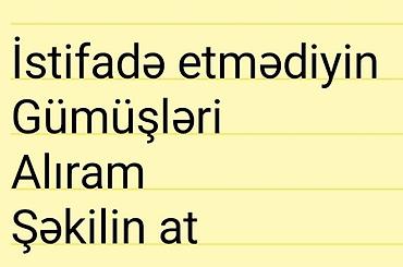 gumusler: Xidmət: İstifadə etmədiyiniz gümüş məmulatlarının qəbulu Təsvir: - — 1