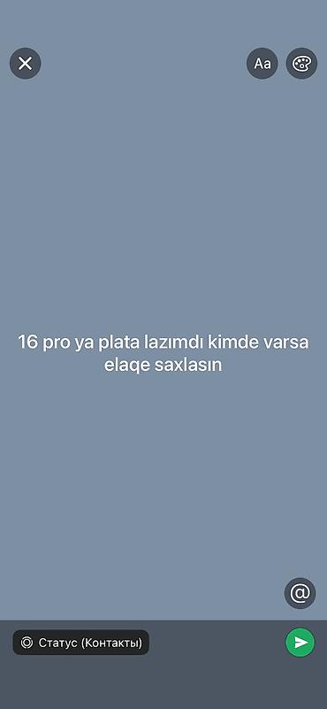 telefon plataları: 16 pro plata lazımdı kimde varsa elaqe saxlasın — 2