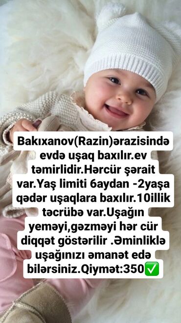 daye isi 2018: Bakıxanov (Razin)Evdə uşağa baxıram.Yaş həddi -6aydan-2yaşa kimi.Evdə