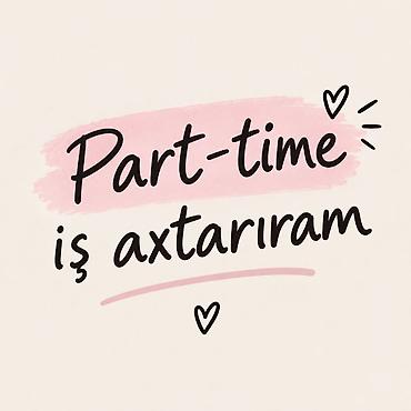 eve komekci: Part-time iş axtarıram - Yarımştat/qısa müddətli layihələr üçün — 1
