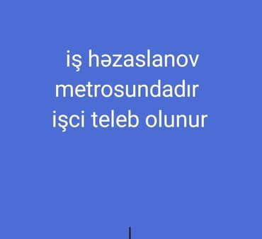 Təhsil, elm: Işci teleb olunur ciddi iş axtaranlar whatsapp yazin daha etrafli