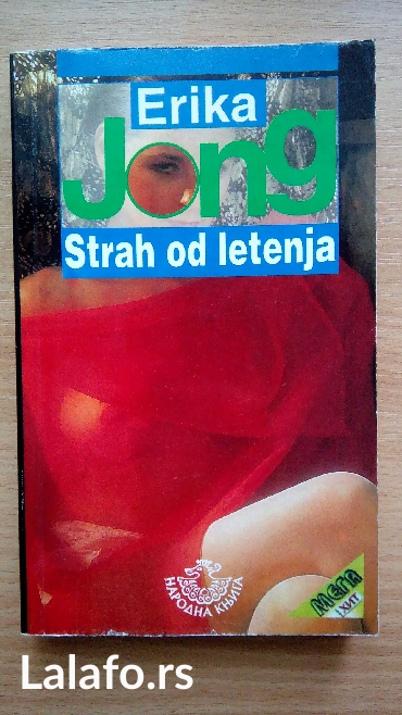 knjige: Erika Jong "Strah od letenja" 200 dinara. Preuzimanje po dogovoru