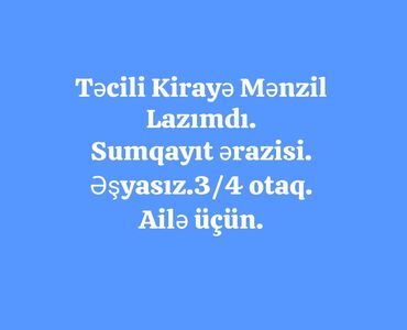 2х otaqlı mənzil: Kirayə mənzil lazımdı.Yuxarı mərtəbə olmasın.Ailə qalacaq