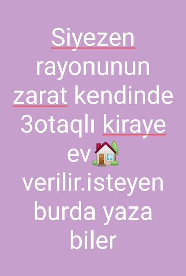 bag evlerin kirayesi v Azərbaycan | Xonça: Siyezen rayonunun zarat kendinde 3otaqlı heyet evi kiraye verilir
