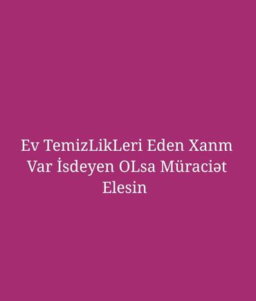 ev temizleyen xanimlar: İsdeyen müraciət edə bilər