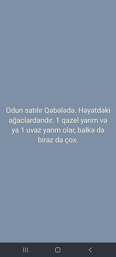 odun satisi: Odun satılır 1 qazel yarım və ya 1 uvaz yarım. Qəbələdə öz həyətimizin — 1
