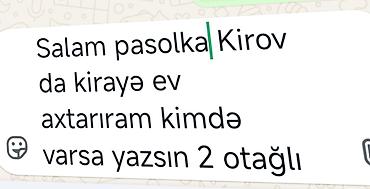 аренда комнат: Kirov (Pasolka) ərazisində kirayə ev axtarılır. 2 otaqlı mənzil — 1