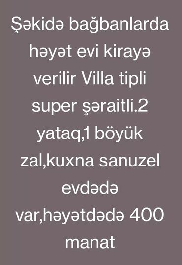 Uzunmüddətli kirayə mənzillər: Kim istəsə əlaqə saxlaya bilər Şəkidə.Bağbanlarda həyət evi kirayə