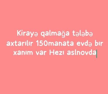 naxcivan kiraye ev elanlari: 150manata kirayə ev verilir tələbə və işləyən xanıma evdə bir xanımda