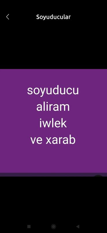 Su qızdırıcı kranlar: Xidmət: Soyuducu alışı Təsvir: - Hər növ soyuducu alınır – işlək və