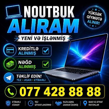 islenmis notebook aliram: YUKSEK QİYMETE NOUTBUK ALIRAM YENİ VE İSLEMİS — 1
