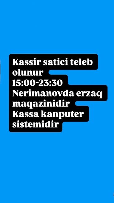 Təhsil, elm: Kassir tələb olunur, İstənilən yaş, Təcrübəsiz, Aylıq ödəniş