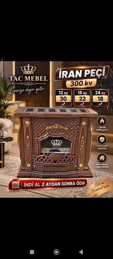 qaz peci satilir: Tac Mebel – İran Peçi - Güclü istilik: 300 kv (model üzrə göstərilən — 1