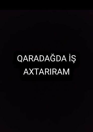 Qaradağ rayonunda iş axtarıram