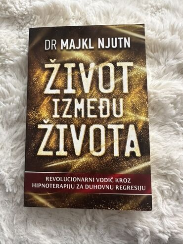 zlatna biblioteka carobnih prica koliko ima knjiga: NOVO Knjiga "Život između života" autora Dr. Majkla Njutna