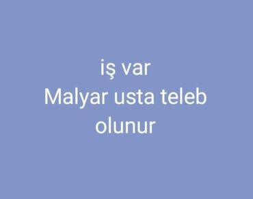 Tibb, əczaçılıq: Vakansiya: Malyar usta - İş var – malyar (boya‑kafelə) ustası tələb