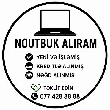 Ноутбуки и аксессуары: YÜKSƏK QİYMƏTƏ YENİ VƏ İŞLƏMİŞ NOUTBUK ALIRAM TEKLİF EDİN — 1