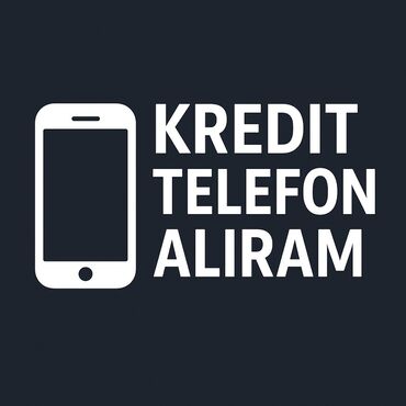 Krediti olan telefonlar alıram ✅ Tez və nağd ödəniş ✅ Model və