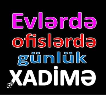 Xadimələr, təmizlikçilər: Xadimə tələb olunur, 30-45 yaş, 6 ildən artıq təcrübə, Dəyişən qrafik, Gündəlik ödəniş