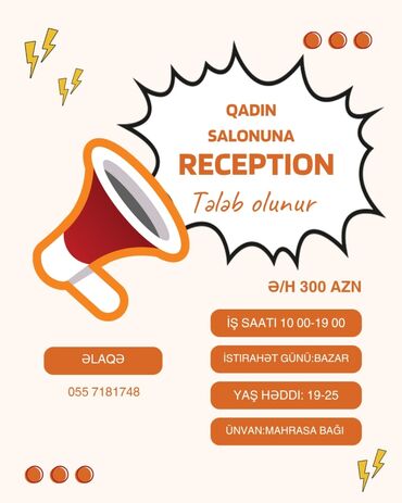 Tikinti ixtisasları: Qadın salonuna reception xanım tələb olunur Yaş həddi 19-25 Ə/h 300 m