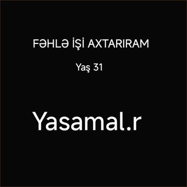 Digər ixtisaslar: 31 yaşım var, fəhlə işi axtarıram. Yasamal rayonunda yaşayıram