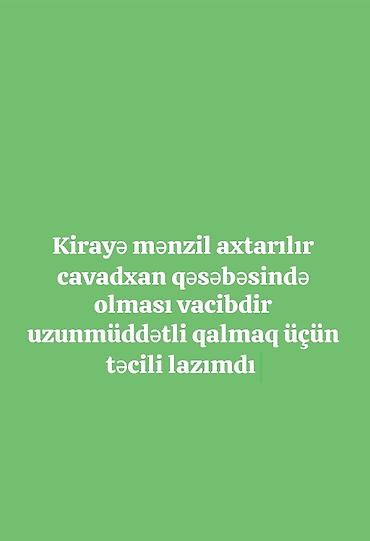 herracda olan evler: Kirayə mənzil axtarılır. - Yer: Cavadxan qəsəbəsi (mütləq bu ərazidə) — 1
