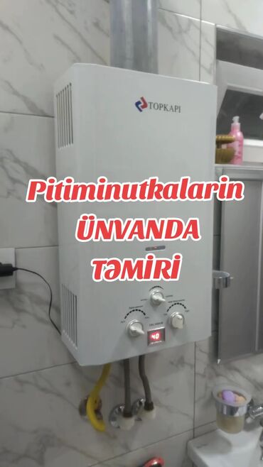 Пятиминутки: Xidmət: “Pitiminu tka” tipli qaz su qızdırıcılarının ünvanlarda təmiri