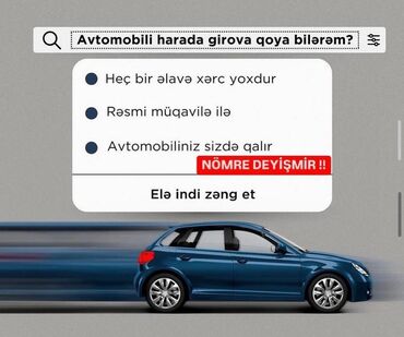 Avtoservis, nəqliyyatın təmiri: Avtomobilinizi girov qoymaqla bağlı xidmət təklif olunur. Bu xidmət
