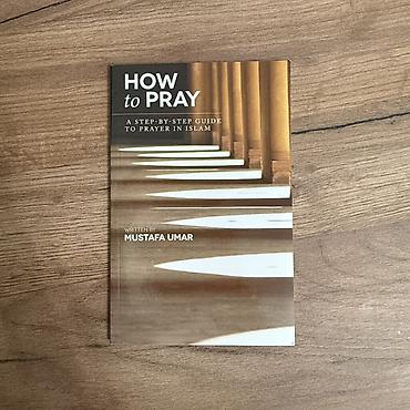 молитва: Книга: How to Pray: A Step-by-Step Guide to Prayer in Islam Автор — 1