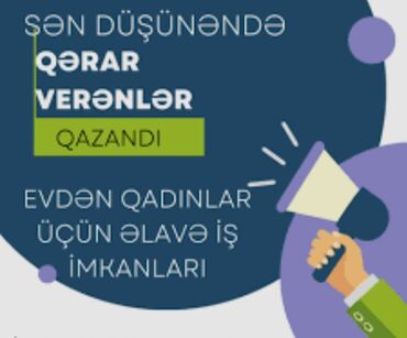 2000 manatlıq iş elanları: Evdən çıxa bilmirəm, yoldaşım işləməyə icazə vermir, körpə uşağım var