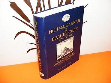 sat: Islam, Balkan i velike sile (XIV-XX vek) Autor: grupa autora Izdavač — 2