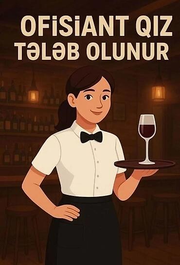 online part time iş bakı 28 may: Ofisiant tələb olunur — 1