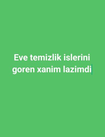 xadiməçi lazımdı: Уборщица требуется, 30-45 лет, 1/1, Ежемесячная оплата