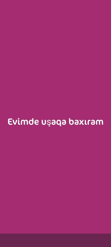 Digər ixtisaslar: Evimde uşaqa baxıram aileliyem bir qızım var evimin bütün şəraiti