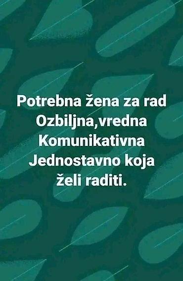 daj neki oglas: Oglas za posao – potrebna žena za rad Traži se radnica koja je: - — 1