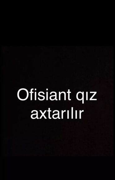 ofisiant azərbaycan dilində: Ofisiant tələb olunur, Restoran, Saatlıq ödəniş, İstənilən yaş, Təcrübəsiz