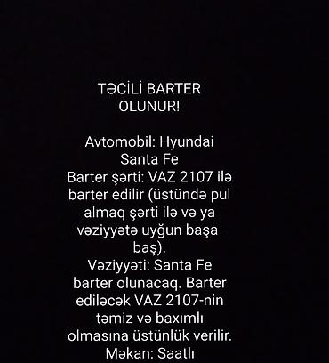 porsche satisi: Təcili barter olunur! Avtomobil: Hyundai Santa Fe Barter şərti: VAZ — 1