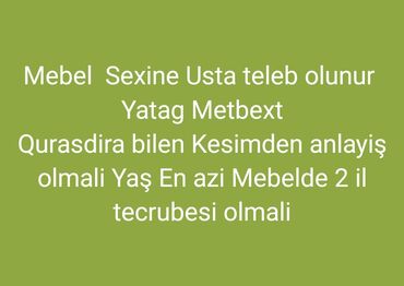 Сантехники: Mebel sexinə usta tələb olunur İş təsviri: - Yataq otağı və mətbəx