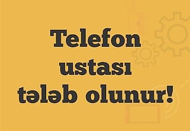 telefon təmiri: Vakansiya: Telefon ustası tələb olunur Axtardığımız mütəxəssis: - — 1