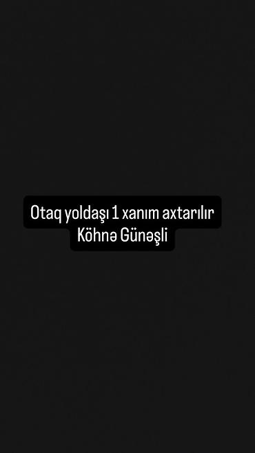 Otaqlar: Otaq yoldaşı axtarılır – Köhnə Günəşli - Yalnız 1 xanım üçün - Məkan — 1