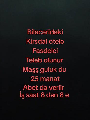 iş elanı bakı: Xadimə tələb olunur, Gündəlik ödəniş — 1