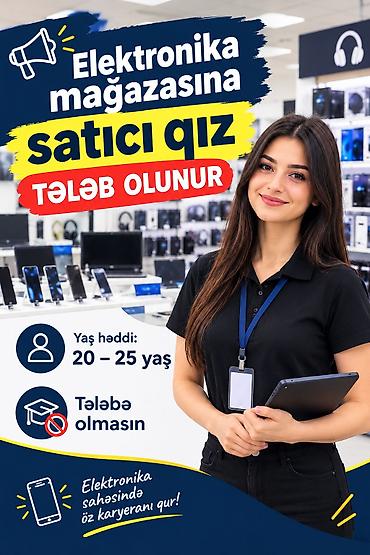 manqal satisi: Elektronika mağazasına satıcı qız tələb olunur. Vəzifə: Mağazada — 1