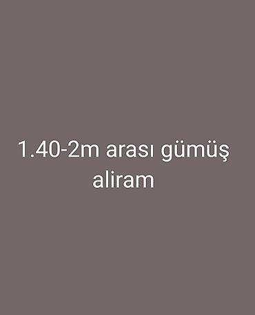 Salam herkese gümüş aliram kim satmaq isdese yazsın mene