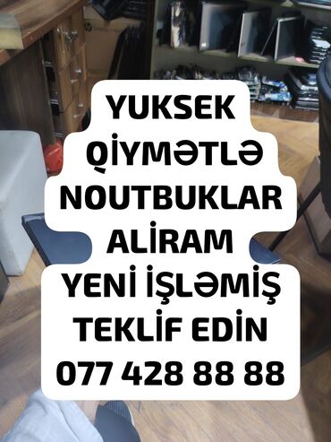 Ноутбуки: YUKSEK QİYMƏTLƏ ALIŞ 077 428 88 88