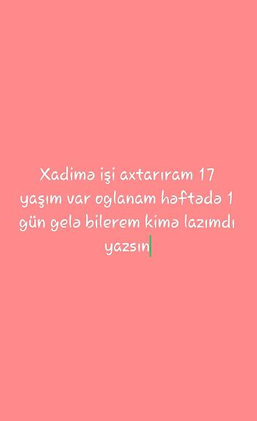 xadime axtarilir: Xadimə, 17 yaş, Təcrübəsiz — 1